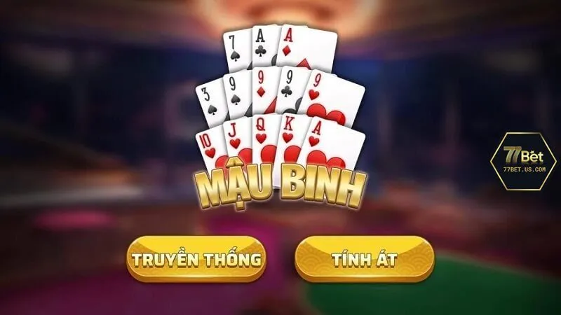 Kinh nghiệm chơi bài Mậu Binh 77Bet thắng lớn